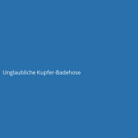 Unglaubliche Kupfer-Badehose