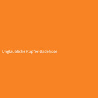 Unglaubliche Kupfer-Badehose