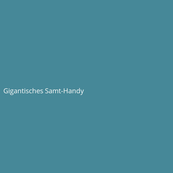 Gigantisches Samt-Handy